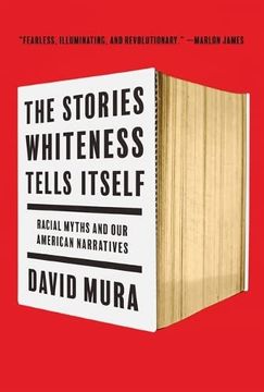 portada The Stories Whiteness Tells Itself: Racial Myths and our American Narratives (en Inglés)