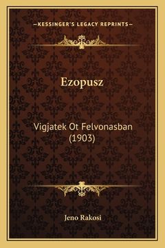portada Ezopusz: Vigjatek Ot Felvonasban (1903) (en Húngaro)