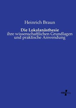 portada Die Lokalanästhesie: ihre wissenschaftlichen Grundlagen und praktische Anwendung (in German)