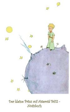 portada Der kleine Prinz auf Asteroid B612 - Notizbuch: Notebook, Fantasy, Fantasie, The Little Prince, Le petit prince, verzaubert, Zauber, Original, Klassik 
