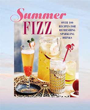 portada Summer Fizz: Over 100 Recipes for Refreshing Sparkling Drinks (in English)