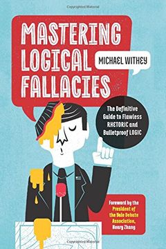 portada Mastering Logical Fallacies: The Definitive Guide to Flawless Rhetoric and Bulletproof Logic (en Inglés)