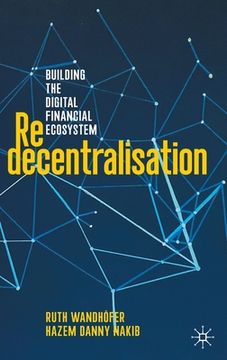 portada Redecentralisation: Building the Digital Financial Ecosystem (en Inglés)