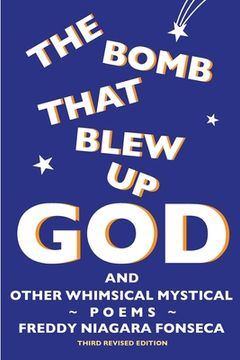 portada The Bomb That Blew Up God: And Other Whimsical Mystical Poems