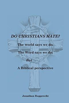 portada Do Christian Hate? The World Says we do; The Word Says we do; But. (en Inglés)