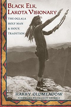 portada Black Elk, Lakota Visionary: The Oglala Holy Man and Sioux Tradition