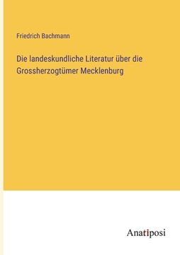 portada Die landeskundliche Literatur über die Grossherzogtümer Mecklenburg (in German)