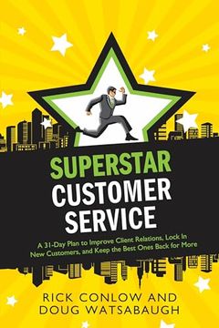 portada Superstar Customer Service: A 31-Day Plan to Improve Client Relations, Lock in New Customers, and Keep the Best Ones Coming Back for More (in English)