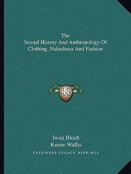 portada the sexual history and anthropology of clothing, nakedness and fashion (en Inglés)