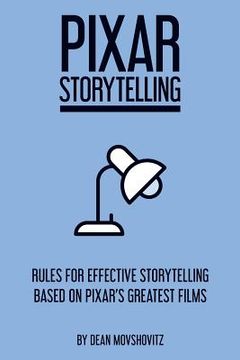 portada Pixar Storytelling: Rules for Effective Storytelling Based on Pixar'S Greatest Films (in English)