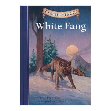 portada Classic Starts (R): White Fang: Retold From the Jack London Original (en Inglés)