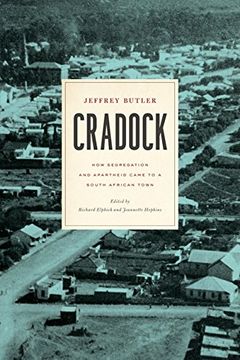 portada Cradock: How Segregation and Apartheid Came to a South African Town (Reconsiderations in Southern African History) (en Inglés)