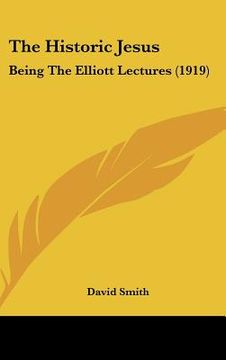 portada the historic jesus: being the elliott lectures (1919) (en Inglés)