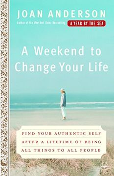 portada A Weekend to Change Your Life: Find Your Authentic Self After a Lifetime of Being all Things to all People (en Inglés)