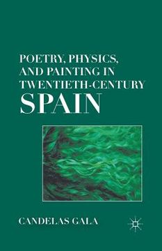portada Poetry, Physics, and Painting in Twentieth-Century Spain (en Inglés)