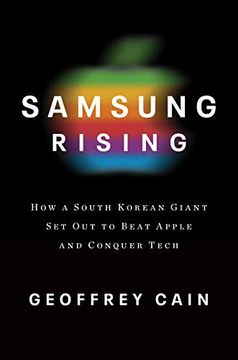portada Samsung Rising: How a South Korean Giant set out to Beat Apple and Conquer Tech (en Inglés)