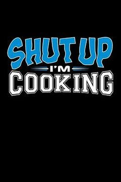 portada Shut Up I'm Cooking (en Inglés)