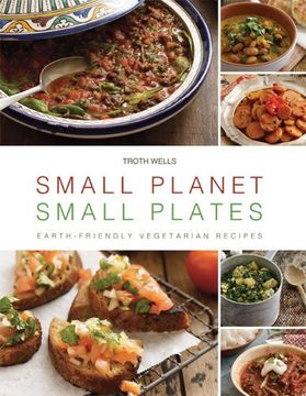 portada Small Planet, Small Plates: Earth-Friendly Vegetarian Recipes (en Inglés)