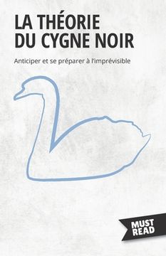 portada La Théorie Du Cygne Noir: Anticiper et se préparer à l'imprévisible (en Francés)