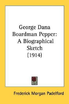 portada george dana boardman pepper: a biographical sketch (1914)