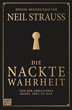portada Die Nackte Wahrheit: Von der Erregenden Kunst, Treu zu Sein (in German)