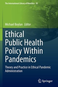 portada Ethical Public Health Policy Within Pandemics: Theory and Practice in Ethical Pandemic Administration (en Inglés)