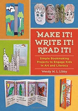 portada Make It! Write It! Read It!: Simple Bookmaking Projects to Engage Kids in Art and Literacy