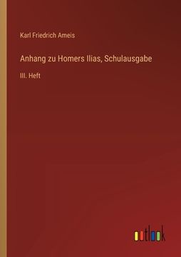 portada Anhang zu Homers Ilias, Schulausgabe: III. Heft (in German)