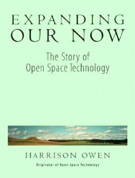 portada expanding our now: the story of open space technology