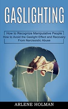 portada Gaslighting: How to Avoid the Gaslight Effect and Recovery From Narcissistic Abuse (How to Recognize Manipulative People) (en Inglés)