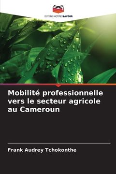 portada Mobilité professionnelle vers le secteur agricole au Cameroun (in French)