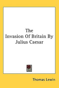 portada the invasion of britain by julius caesar (en Inglés)