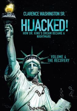 portada Hijacked! How dr. King'S Dream Became a Nightmare (Volume 4, the Recovery) (en Inglés)