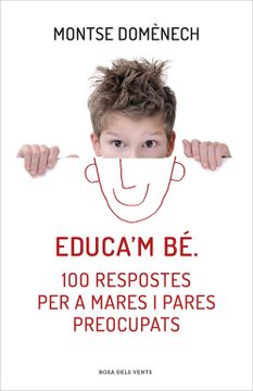 portada Educa'm bé. 100 Respostes per a Mares i Pares Preocupats (Catalan Edition) (in Spanish)