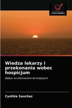 portada Wiedza lekarzy i przekonania wobec hospicjum (en Polaco)