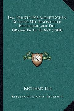 portada Das Prinzip Des Asthetischen Scheins Mit Besonderer Beziehung Auf Die Dramatische Kunst (1908) (en Alemán)