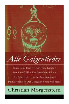 portada Alle Galgenlieder (Bim, Bam, Bum + Das Große Lalula + Der Zwölf-Elf + Der Mondberg-Uhu + Der Rabe Ralf + Fisches Nachtgesang + Palma Kunkel + Der Ging (en Alemán)