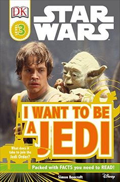 portada Dk Readers l3: Star Wars: I Want to be a Jedi: What Does it Take to Join the Jedi Order? (Star Wars: Dk Readers: Level 3) (en Inglés)