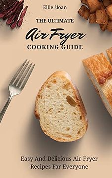 portada The Ultimate air Fryer Cooking Guide: Easy and Delicious air Fryer Recipes for Everyone (en Inglés)