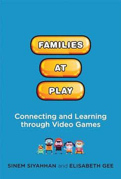 portada Families at Play: Connecting and Learning Through Video Games (The John d. And Catherine t. Macarthur Foundation Series on Digital Media and Learning) (en Inglés)