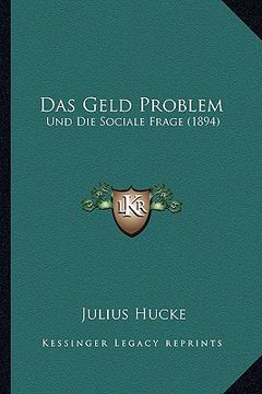 portada Das Geld Problem: Und Die Sociale Frage (1894) (en Alemán)