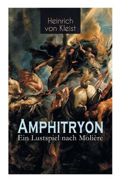 portada Amphitryon - Ein Lustspiel nach Molière: Antiker Mythos im romantischen Gewandversehen mit Kleists biografischen Aufzeichnungen von Stefan Zweig und R (en Alemán)
