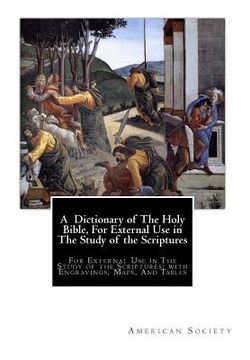 portada A Dictionary of The Holy Bible, For External Use in The Study of the Scriptures: For External Use in The Study of the Scriptures; with Engravings, Map (en Inglés)