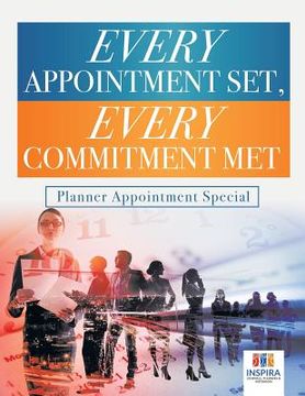 portada Every Appointment Set, Every Commitment Met Planner Appointment Special (en Inglés)