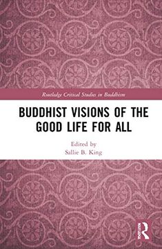portada Buddhist Visions of the Good Life for all (Routledge Critical Studies in Buddhism) (en Inglés)