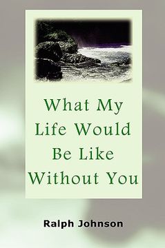 portada what my life would be like without you (en Inglés)
