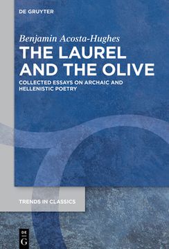portada The Laurel and the Olive: Collected Essays on Archaic and Hellenistic Poetry (in English)