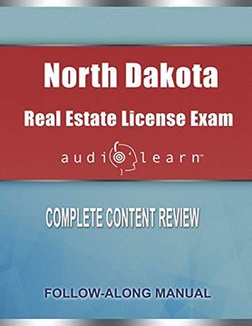 portada North Dakota Real Estate License Exam Audiolearn: Complete Audio Review for the Real Estate License Examination in North Dakota! (en Inglés)