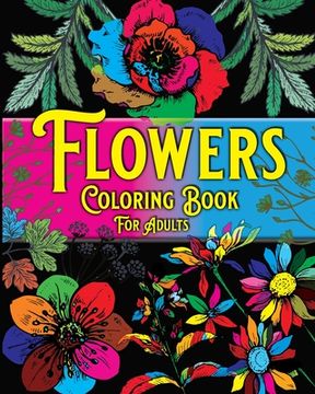 portada Flowers Coloring Book For Adults: Beautiful Flowers Designs for Stress Relief, Relaxation Coloring Pages (en Inglés)