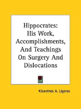 portada hippocrates: his work, accomplishments, and teachings on surgery and dislocations (en Inglés)